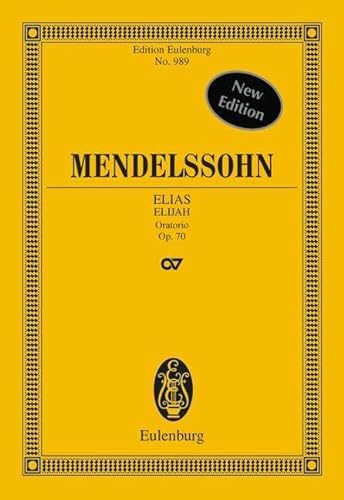 Elias: Oratorium. op. 70. 4 Solostimmen, Chor und Orchester. Studienpartitur. (Eulenburg Studienpartituren)